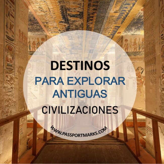 Destinos para explorar las antiguas civilizaciones