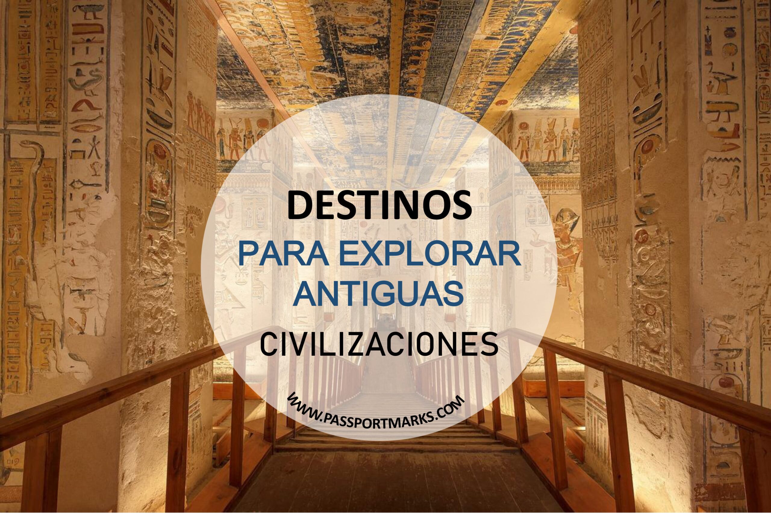 Destinos para explorar las antiguas civilizaciones