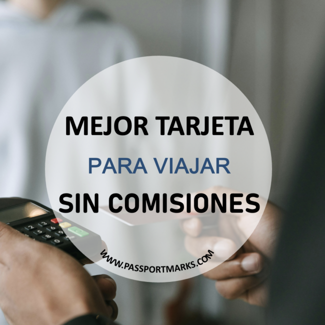 Mejor tarjeta para viajar sin pagar comisiones