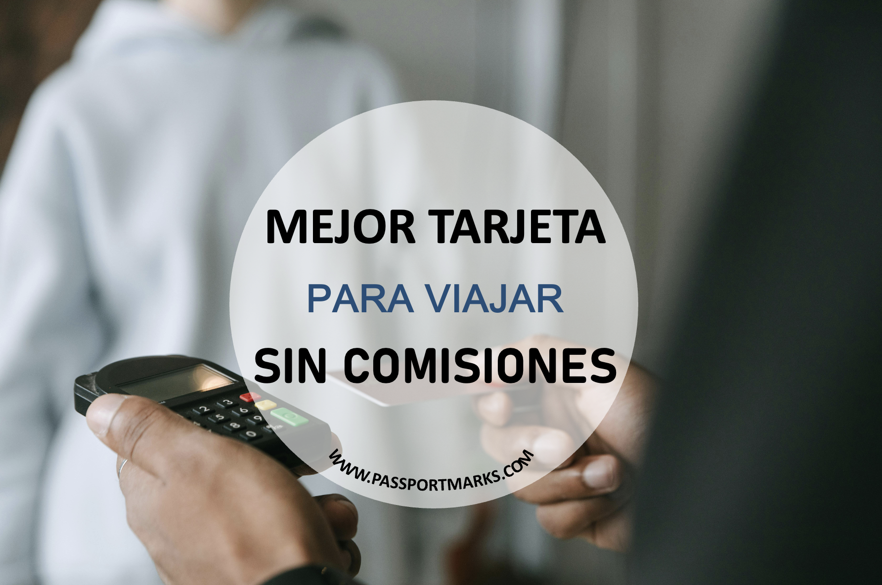Mejor tarjeta para viajar sin pagar comisiones